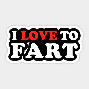 I Love To Fart Sticker